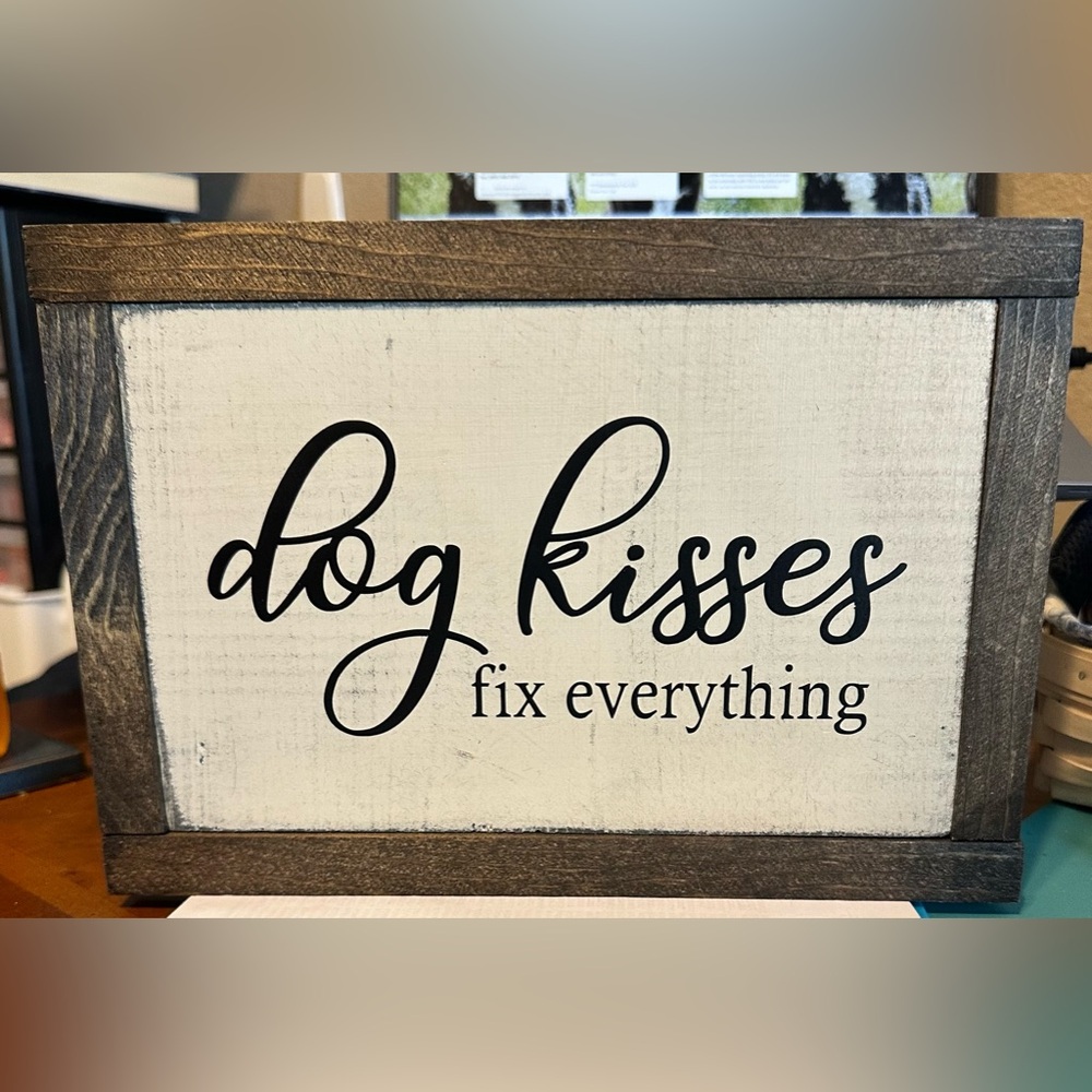 Dog kisses fix everything sign 7x11